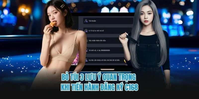 Bỏ túi 3 lưu ý quan trọng khi tiến hành đăng ký C168