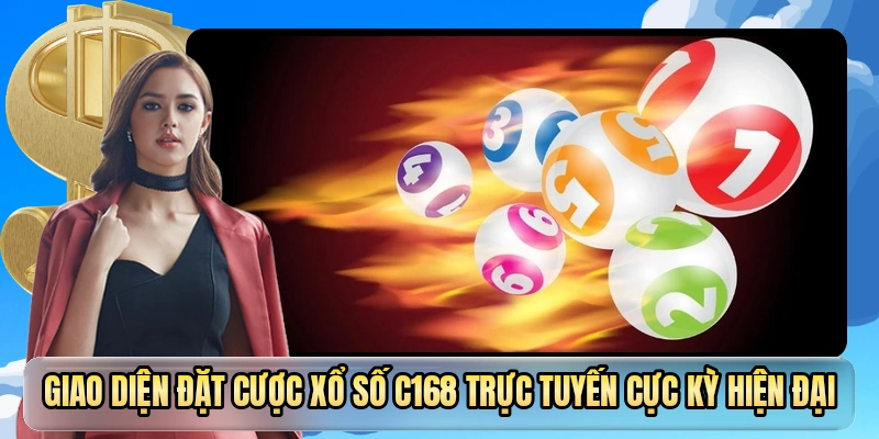 Giao diện đặt cược xổ số C168 trực tuyến cực kỳ hiện đại