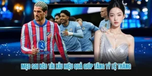 Mẹo Soi Kèo Tài Xỉu Hiệu Quả Giúp Tăng Tỷ Lệ Thắng Cùng C168